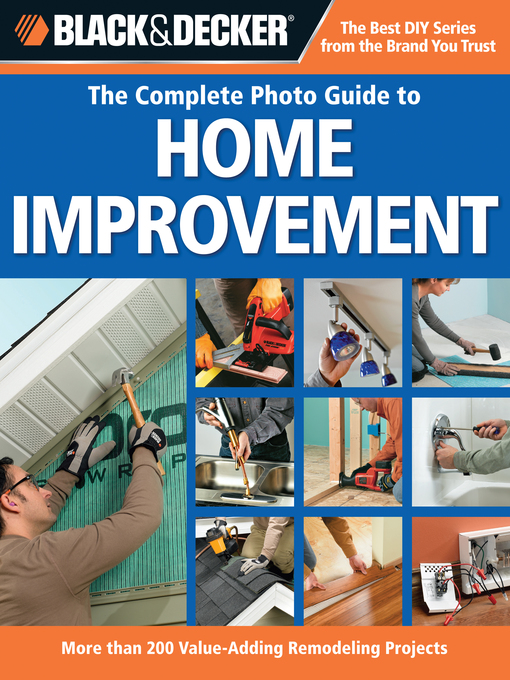 Title details for Black & Decker the Complete Photo Guide to Home Improvement by Editors of Creative Publishing international - Available